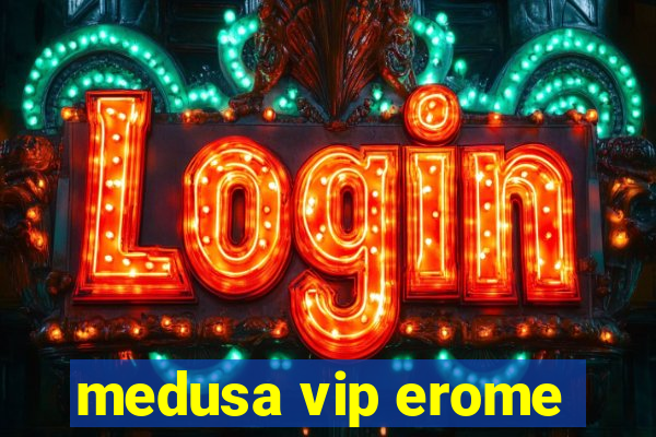 medusa vip erome